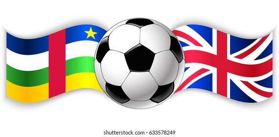 Central African and British wavy flags with football ball. Central African Republic combined with United Kingdom isolated on white. Football match or international sport competition concept.