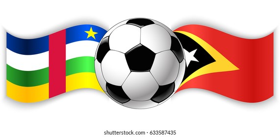 Central African and Timorese wavy flags with football ball. Central African Republic combined with East Timor isolated on white. Football match or international sport competition concept.