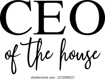 CEO Of the House SVG, Mom Boss, Lady Boss, Mom Life Svg, Mom Svg, Mommin All Day, Svg Cut Files for Silhouette, Cricut svg
