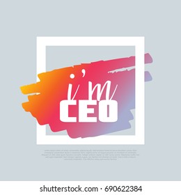 I'm CEO. Vector clip-art template, poster design. Motto, label, text. Compatible wtih PNG, JPG, AI, CDR, SVG, PDF and EPS. svg
