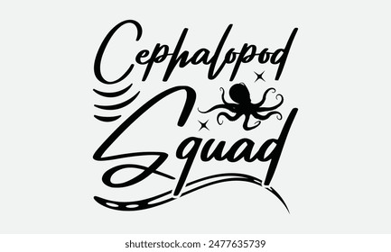 Cephalopod Squad - Octopus T-shirt Design,  Isolated on white background, This illustration can be used as a print on t-shirts and bags, cover book, templet, stationary or as a poster.
