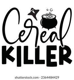 Cereal Killer  - Happy Halloween T shirt Design, Happy Halloween, thanksgiving, fall, pumpkin, Quotes Design, Vector EPS Editable Files, can you download this Design.