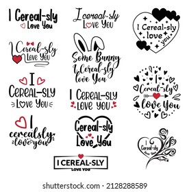 I Cereal-sly Love You, Some Bunny Cereal sly Love You