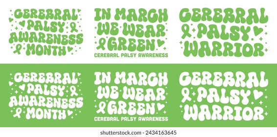 Cerebral palsy awareness month quotes bundle pack. In march we wear green ribbon color lettering poster print. Retro vintage groovy letters aesthetic badge banner. Vector text shirt design cut file.