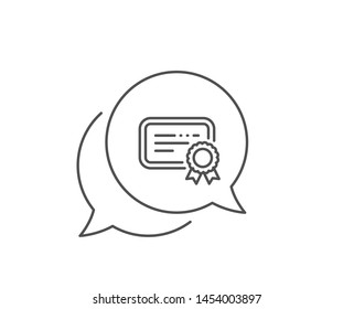 Certificate line icon. Chat bubble design. Verified document sign. Accepted or confirmed symbol. Outline concept. Thin line certificate icon. Vector