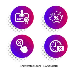 Certificate, Loan percent and Reject click icons simple set. Halftone dots button. Time sign. Best employee, Piggy bank, Delete button. Remove alarm. Business set. Vector