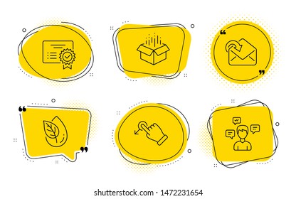 Certificate, Organic product and Conversation messages signs. Chat bubbles. Open box, Drag drop and Receive mail line icons set. Delivery package, Move, Incoming message. Verified document. Vector