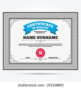 Certificate of quality. Chat sign icon. Speech bubble symbol. Communication chat bubble. Template with vintage patterns. Vector