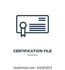icono de archivo de certificación de la colección de comercio. Archivo de certificación lineal delgado, archivo, icono de esquema de certificado aislado en fondo blanco. Signo de archivo de certificación de vector de línea, símbolo para web y 