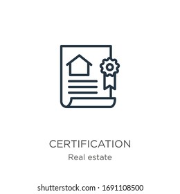 Certification icon. Thin linear certification outline icon isolated on white background from real estate collection. Line vector sign, symbol for web and mobile