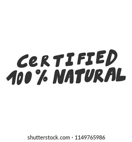 Certified 100% natural. Sticker for social media content. Vector hand drawn illustration design. Bubble pop art comic style poster, t shirt print, post card, video blog cover