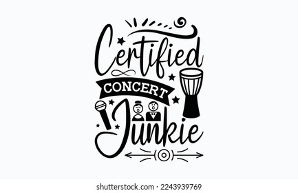 Certified concert junkie - Piano Inspirational guitar, sax, boom box, piano keyboards, and notes. Sports typography t-shirt design, For stickers, Templet, mugs, etc.