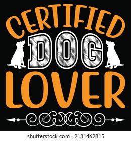 Certified Dog Lover t shirt design, vector file.