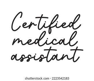Certified Medical assistant quote minimalist typography SVG on white background svg