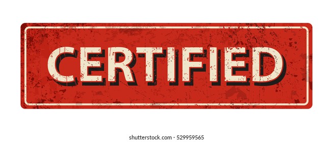 certified - Vector illustration - vintage rusty metal sign