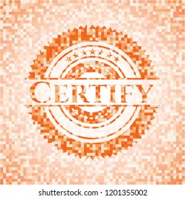 Certify abstract emblem, orange mosaic background