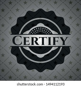 Certify black emblem. Vintage. Vector Illustration. Detailed.