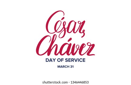 Cesar Chavez Day. Day of service and learning. Poster with handwritten calligraphy text. The official national american holiday, celebrated annually. Poster, banner and background