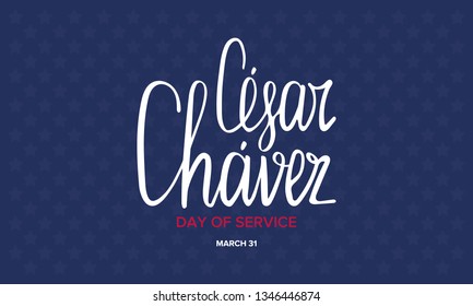 Cesar Chavez Day. Day of service and learning. Poster with handwritten calligraphy text. The official national american holiday, celebrated annually. Poster, banner and background