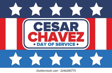 Cesar Chavez Day. Day of service and learning. The official national american holiday, celebrated annually in Uniter States. Vector poster, banner and illustration