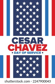 Cesar Chavez Day. Day of service and learning. The official national american holiday, celebrated annually in Uniter States. Vector poster, banner and illustration