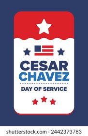 Cesar Chavez Day. Day of service and learning. The official national american holiday, celebrated annually in Uniter States. Vector poster, banner and illustration