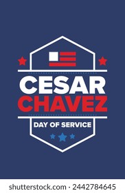 Cesar Chavez Day. Day of service and learning. The official national american holiday, celebrated annually in Uniter States. Vector poster, banner and illustration