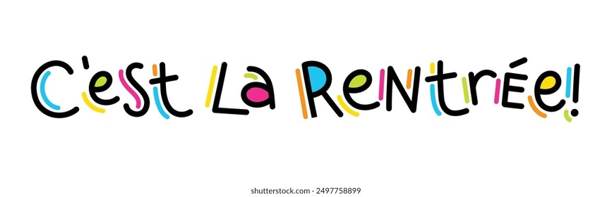 C'EST LA RENTREE! (BACK TO SCHOOL! in French) colorful vector hand lettering banner