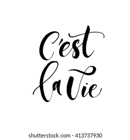 C'est la vie card. Hand drawn french quote. It's life in french. Hand drawn lettering background. Ink illustration. Modern brush calligraphy. Isolated on white background. 