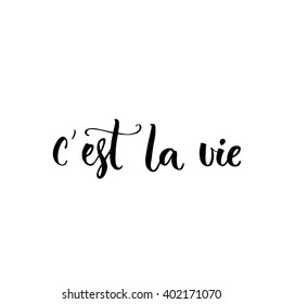 C'est la vie. French phrase means that's life. Brush lettering quote for  fashion clothes and cards