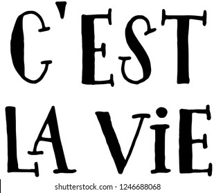 C'est la vie, isolated black hand written vector letters, french saying meaning that's life