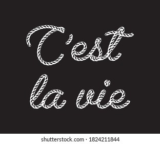 C'est La Vie (It's Life in French) Slogan with Rope Illustration, Vector Design