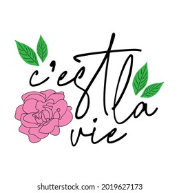 C'est la vie lettering with rose and leaves. vector illustration