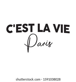 C'est la vie Paris slogan print. (It's life Paris)