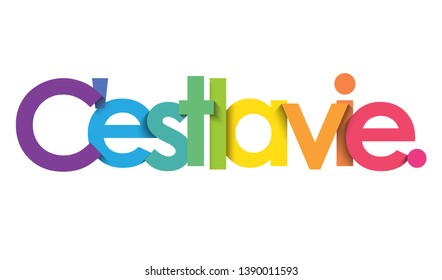 C'EST LA VIE. (THAT'S LIFE in French) colorful vector inspirational words banner