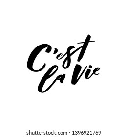 C`est la vie. That`s life in french. Art for social media and apparel. Hand drawn brush lettering. Inspirational quote. Ready-to-use design. Vector illustration.