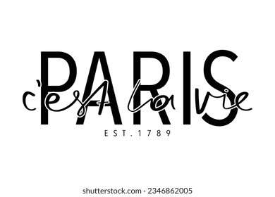 C'est la vie, 'that's life' in French. Paris typography. Vector illustration design for slogan tee, fashion graphic, t shirt, print, poster, card.