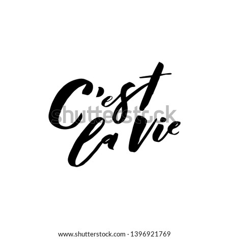C`est la vie. That`s life in french. Art for social media and apparel. Hand drawn brush lettering. Inspirational quote. Ready-to-use design. Vector illustration.