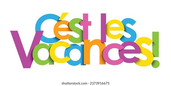 C'EST LES VACANCES (IT'S HOLIDAY TIME! in French) colorful vector typography banner