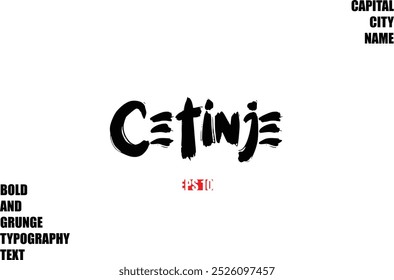 Cetinje Of City Name Modern Bold Rough Grunge Text Typography