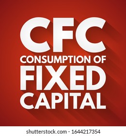 CFC Consumption of Fixed Capital - decline in value of fixed assets owned, acronym text concept background