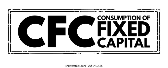 CFC Consumption of fixed capital - decline in value of fixed assets owned, acronym text stamp