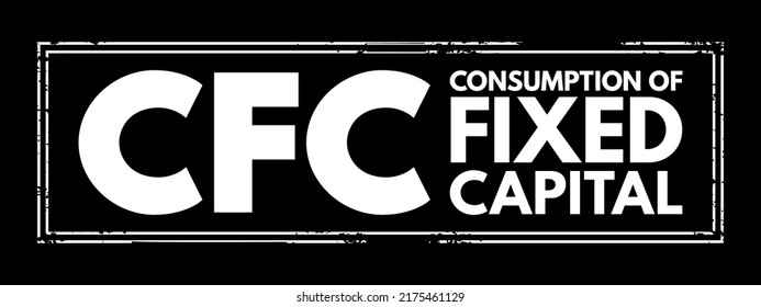 CFC Consumption Of Fixed Capital - Decline In Value Of Fixed Assets Owned, Acronym Text Stamp