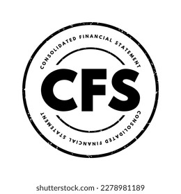 CFS Consolidated Financial Statement - assets, liabilities, equity, income, expenses and cash flows of a parent and its subsidiaries, acronym text stamp
