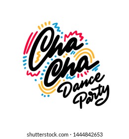 Cha Cha Cha Dance Party Lettering Hand Drawing Design. May Be Use As A Sign, Illustration, Logo Or Poster.
