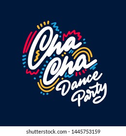 Cha Cha Cha Dance Party lettering hand drawing design. May be use as a Sign, illustration, logo or poster.
