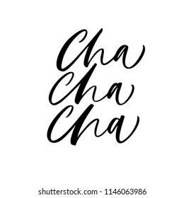 Cha cha cha phrase. Ink illustration. Modern brush calligraphy. Isolated on white background. 