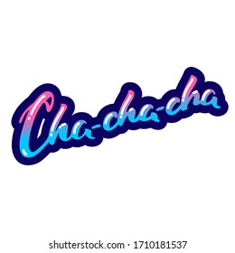 Cha-cha-cha. Hand drawn word "Cha-cha-cha" isolated on a white background.   Vector 8 EPS.