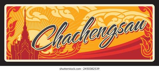 Chachoengsao Thailand province retro travel plate, plaque sign with ancient temple castle and ornament. Thai province travel luggage tag or road entry sign and sticker with landmark