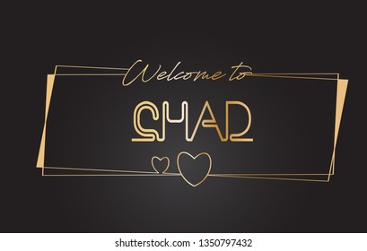 Chad Welcome to Golden text Neon Lettering Typography with Wired Golden Frames and Hearts Design Vector Illustration.